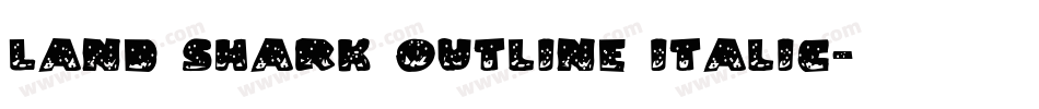Land Shark Outline Italic字体转换